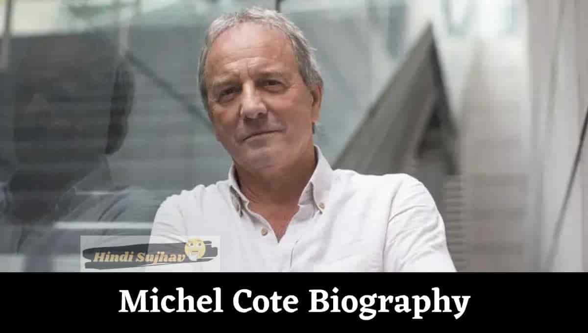 Michel Cote Wikipedia, Wife, Sante, Wiki, Film, Height