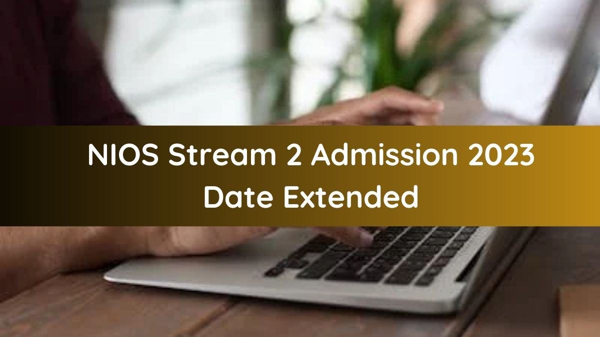 NIOS Stream 2 Admission 2023 Last Date Extended