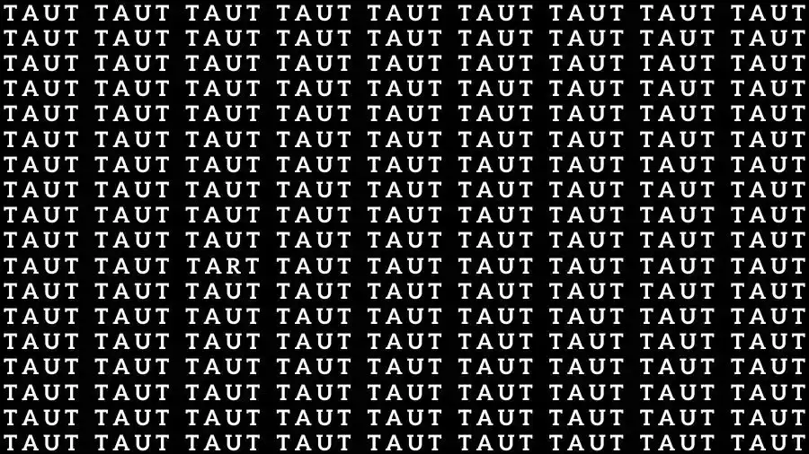 Optical Illusion Brain Teaser: If you have Sharp Eyes find the Word Tart among Taut in 12 Secs