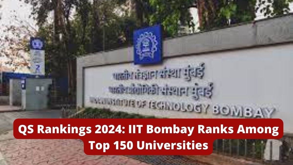 QS Rankings 2024: IIT Bombay Ranks Among Top 150 Universities Globally