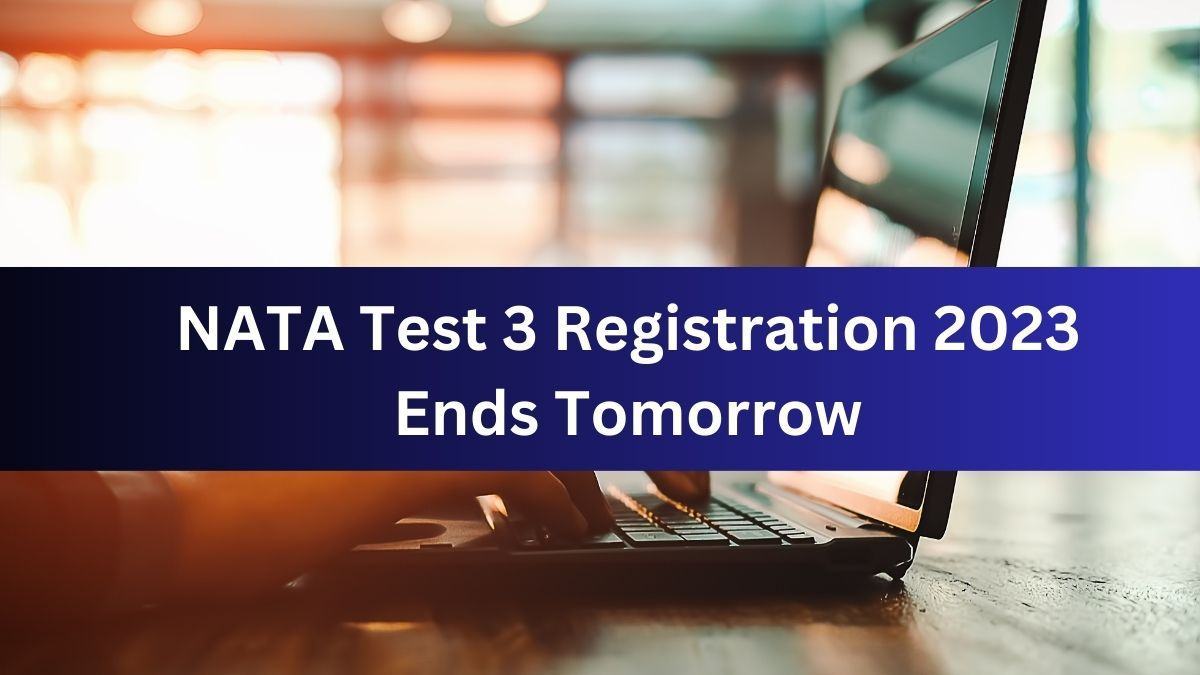 NATA Registration 2023 for Test 3 Ends Tomorrow