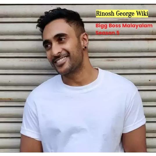 Rinosh George Wiki- Bigg Boss Malayalam Season 5