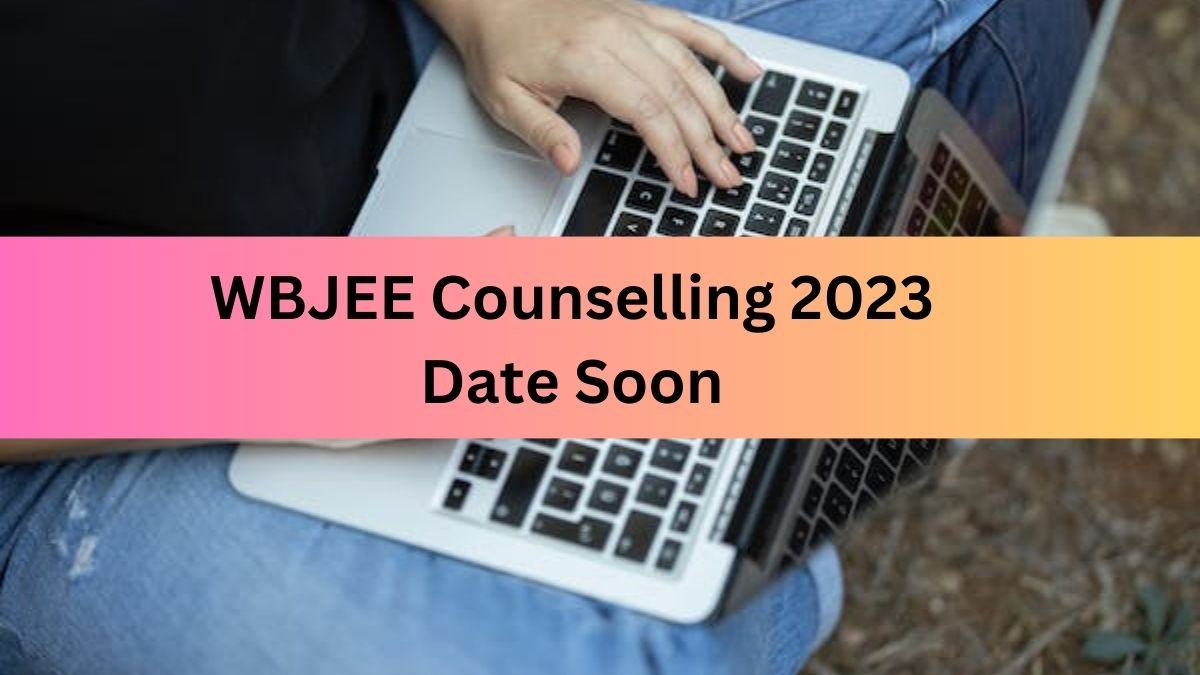 WBJEE Counselling 2023 Date Soon