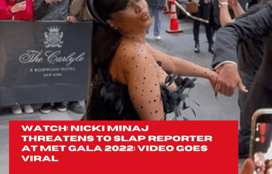 Watch: Nicki Minaj Threatens To Slap Reporter At Met Gala 2022; Video Goes Viral