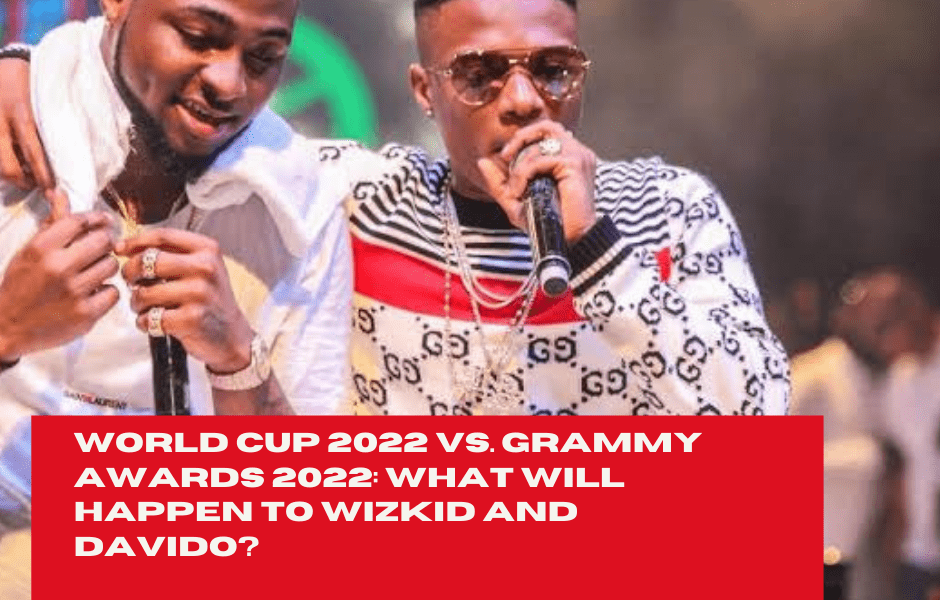 World Cup 2022 vs. Grammy Awards 2022: What Will Happen to Wizkid and Davido?