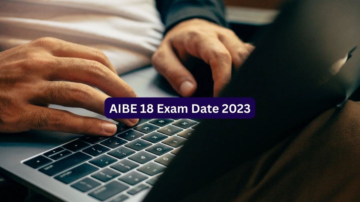 AIBE 18 Exam Date 2023