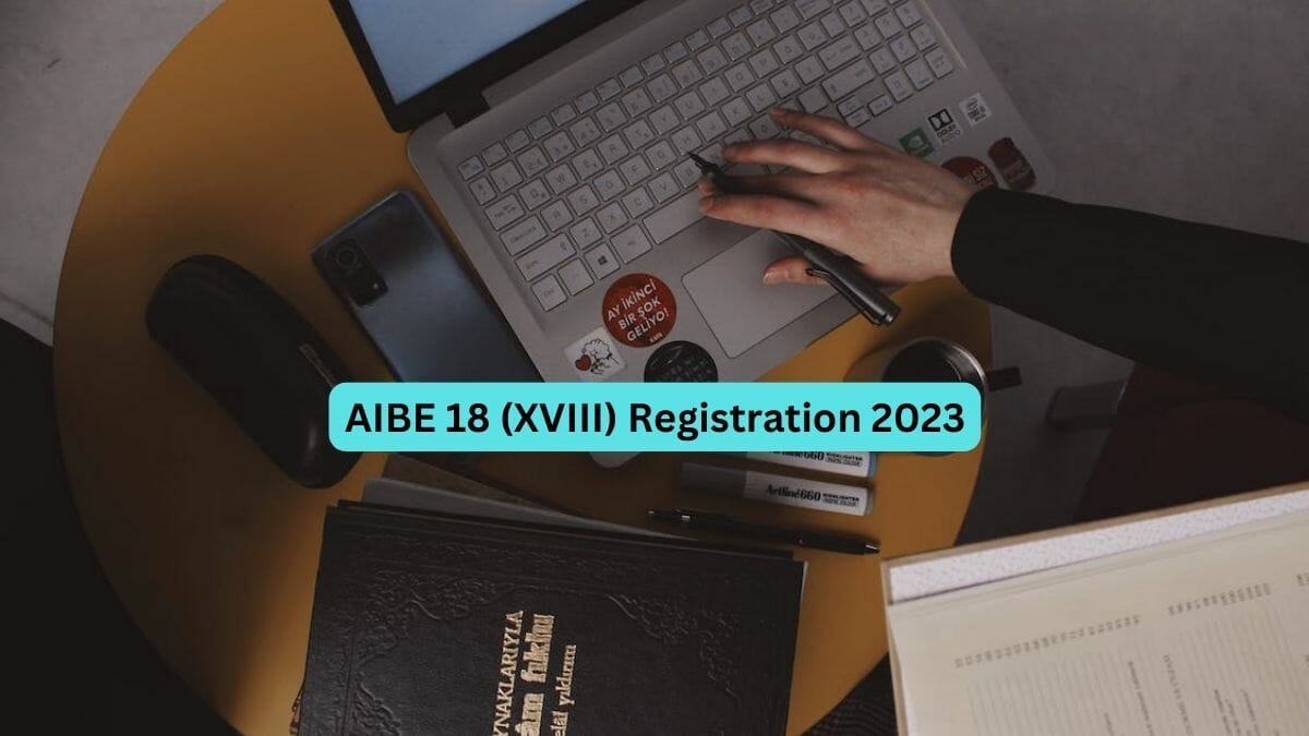 AIBE 18 (XVIII) Registrations 2023