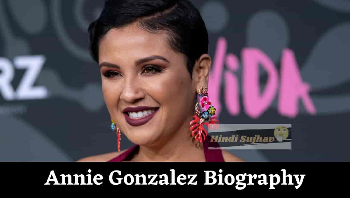 Annie Gonzalez Wikipedia, Wiki, Age, Bio, Birthday, height, parents