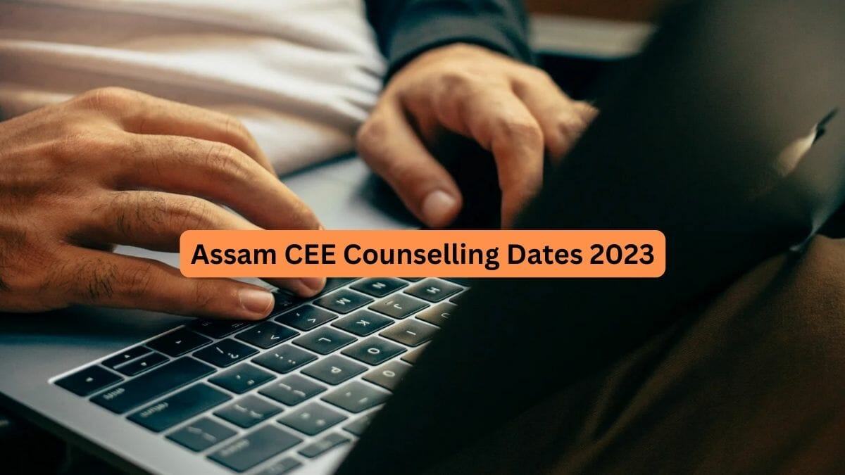 Assam CEE 2023 Counselling Dates Revised