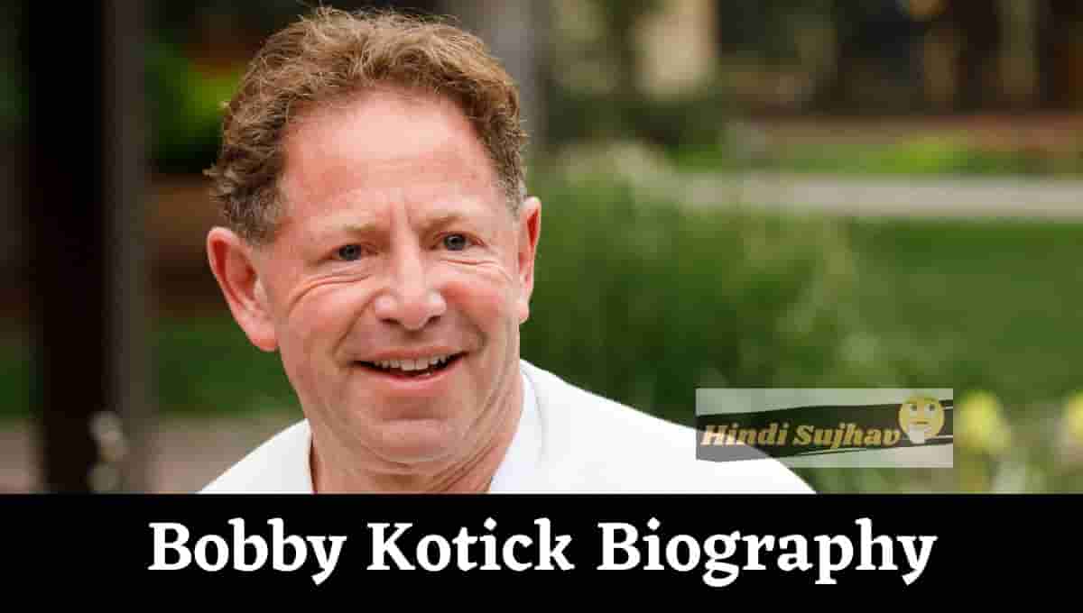 Bobby Kotick Wiki, Net Worth, Activision CEO, Salary