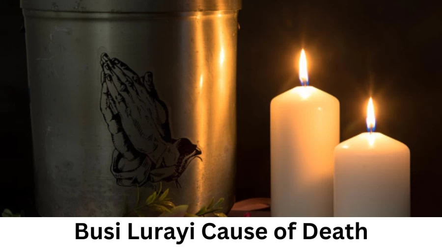 Busi Lurayi Cause of Death, How did Busi Lurayi Die?