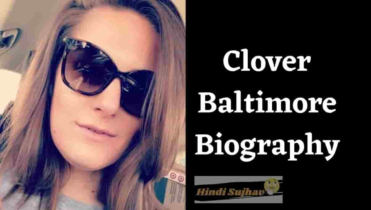 Clover Baltimore Wikipedia, Wiki, Biography, Age, Net Worth