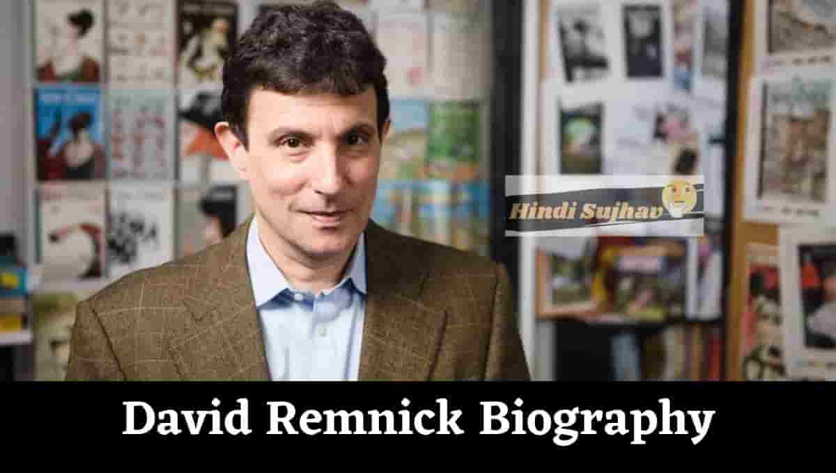 David Remnick Wiki, Wikipedia, New Yorker, Wife, Hair, Toupee