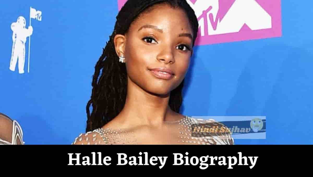 Halle Bailey Height, Wiki, Bio, Net Worth, Weight, Age