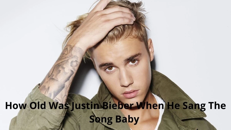 How Old Was Justin Bieber When He Sang The Song Baby? Check Out The Details About Justin Biebers Age When He Released Baby Song