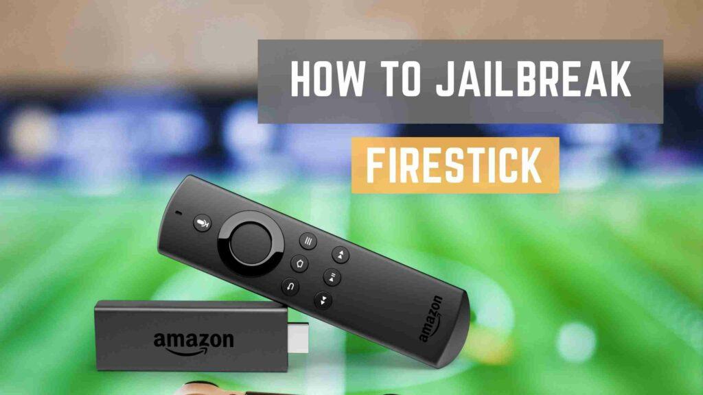 How to Jailbreak FireStick 2022 and everything around it?