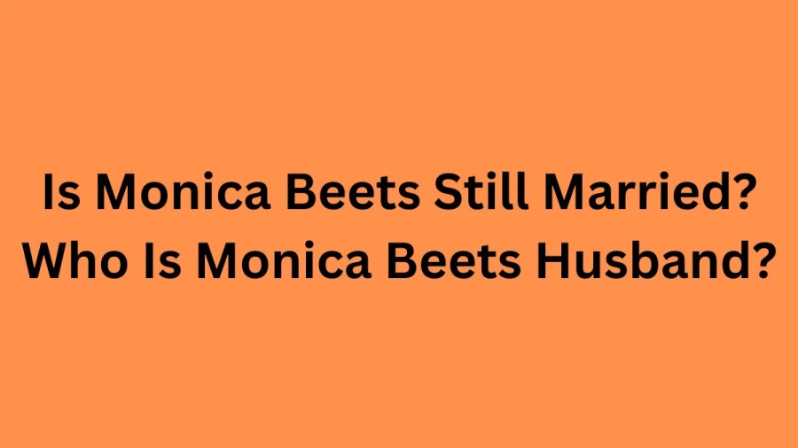 Is Monica Beets Still Married? Who Is Monica Beets Husband?