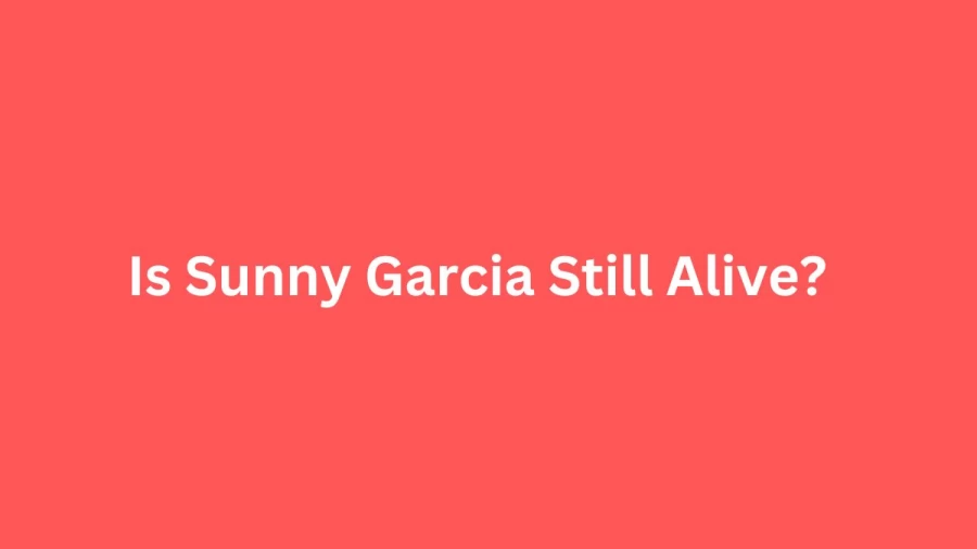 Is Sunny Garcia Still Alive? What Happened To Sunny Garcia?