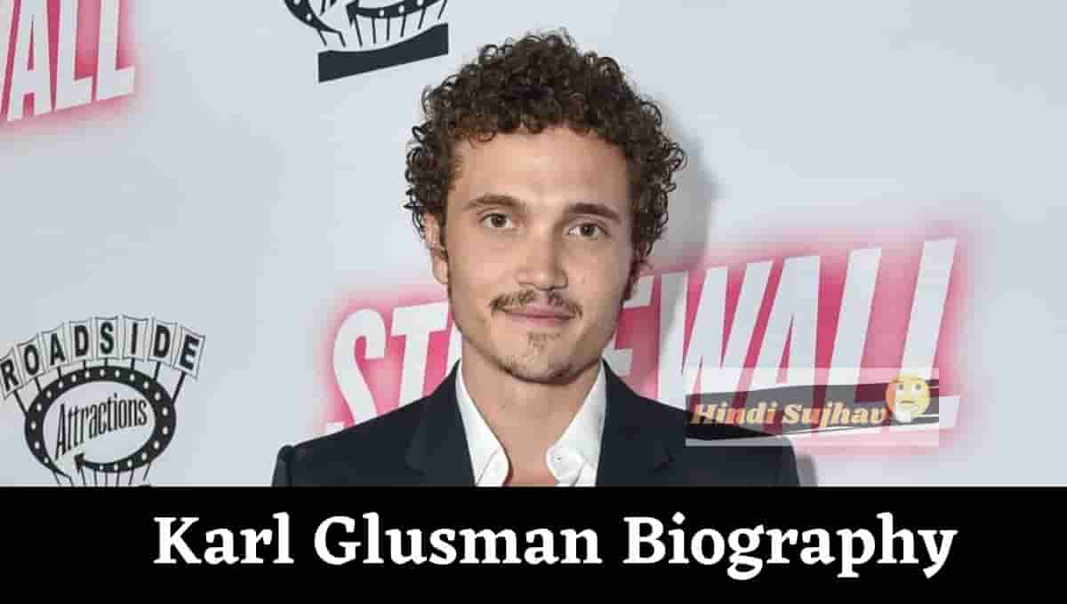 Karl Glusman Wiki, Height, Wikipedia, Movies, Ethnicity, Net Worth