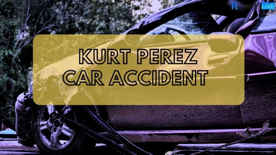 Kurt Perez Car Accident: Who Was Kurt Perez? How Did Kurt Perez Die?