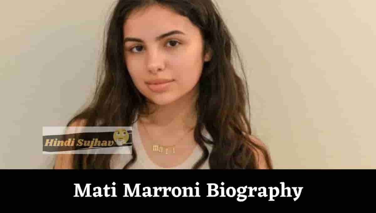 Mati Marroni biography, Wikipedia, Wiki, Bio, Age, Net Worth, Height, Instagram