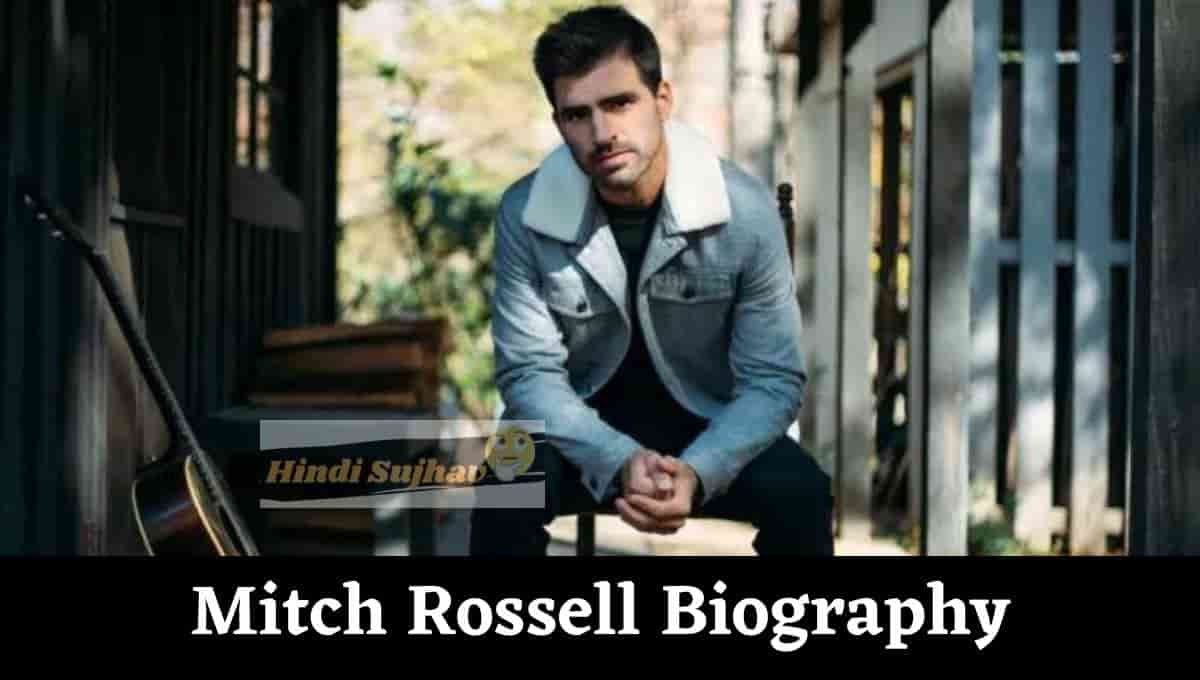 Mitch Rossell Wikipedia, Wiki, Hometown, Songs, Net Worth, Age, Bio