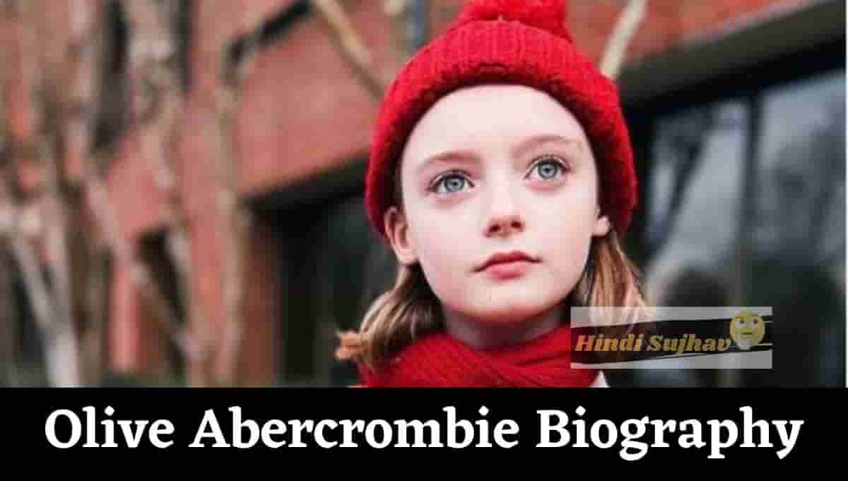 Olive Abercrombie Wikipedia, Age, Parents, Eyes, Family, Instagram