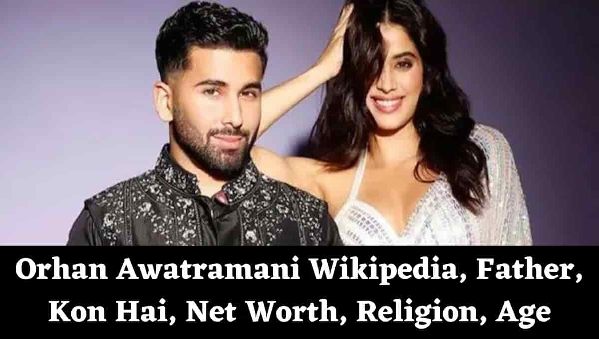 Orhan Awatramani Wikipedia, Father, Kon Hai, Net Worth, Religion, Age