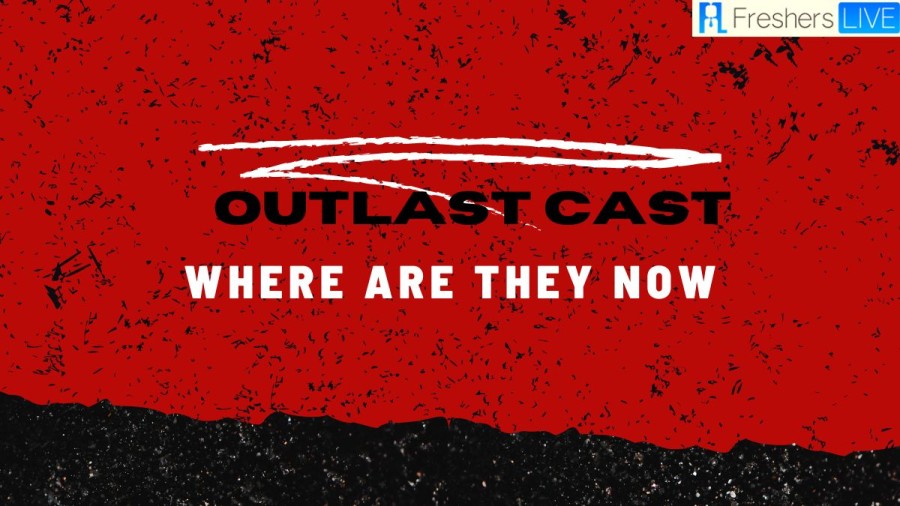 Outlast Cast Where Are They Now? Where Is The Cast Of Outlast?