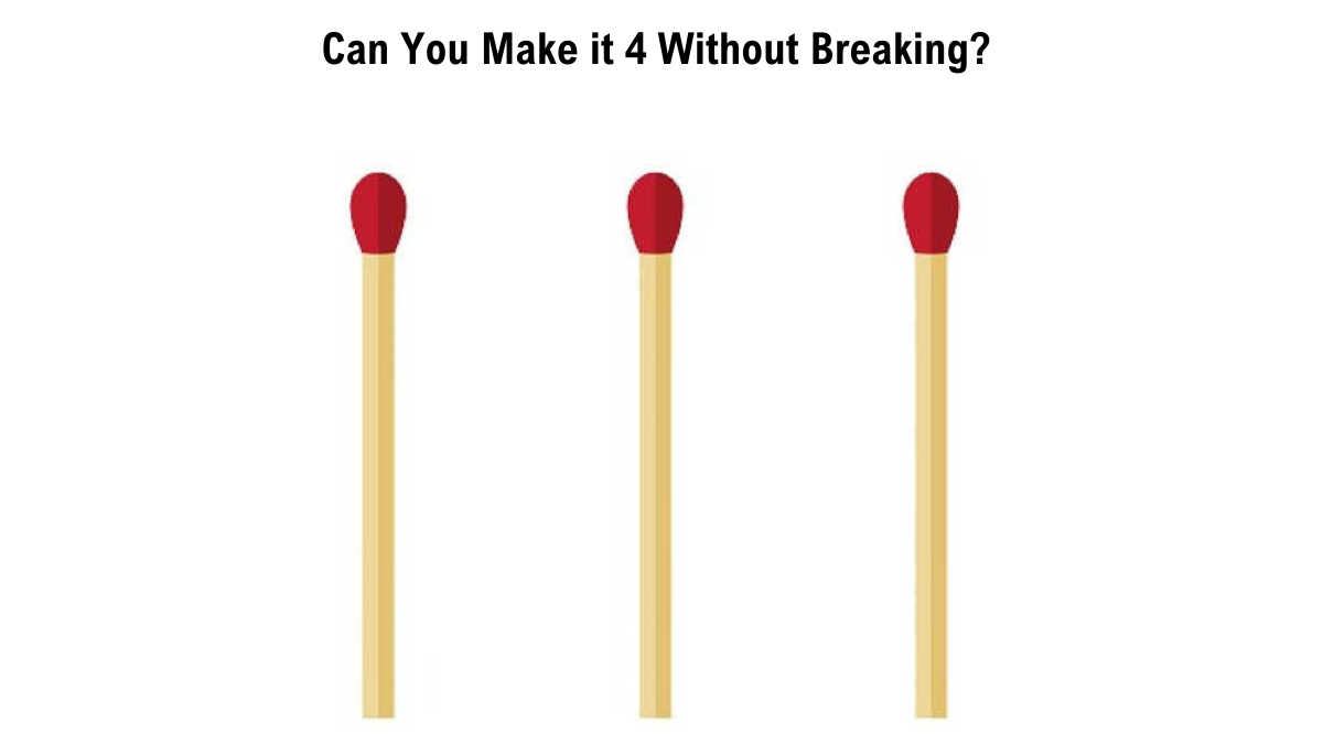 Make it 4 without making breaking any matchstick