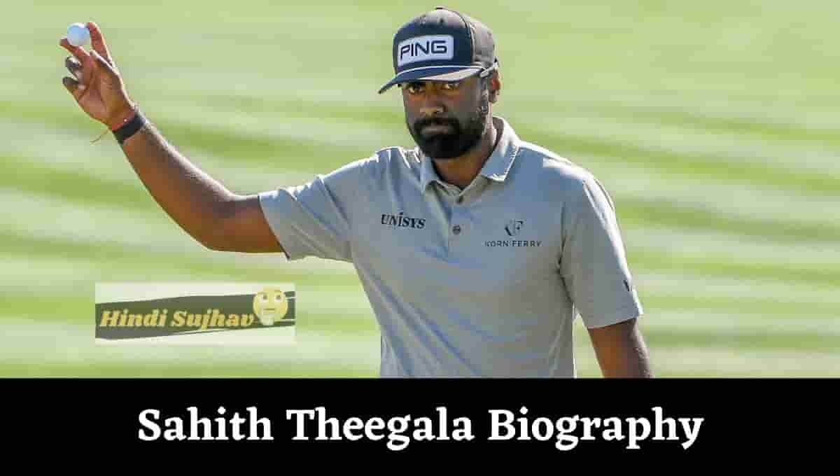 Sahith Theegala biography, Bio, Wiki, Age, Wikipedia, Net Worth, Height