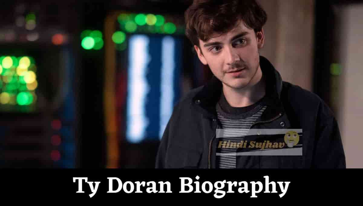 Ty Doran Wikipedia, Shirtless, Age, Height, Instagram, Parents, Girlfriend