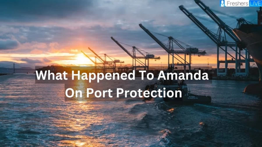 What Happened To Amanda On Port Protection? Is Amanda Still In Port Protection?