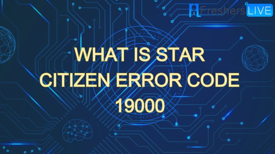 What is Star Citizen Error Code 19000, and How to Fix The Error?