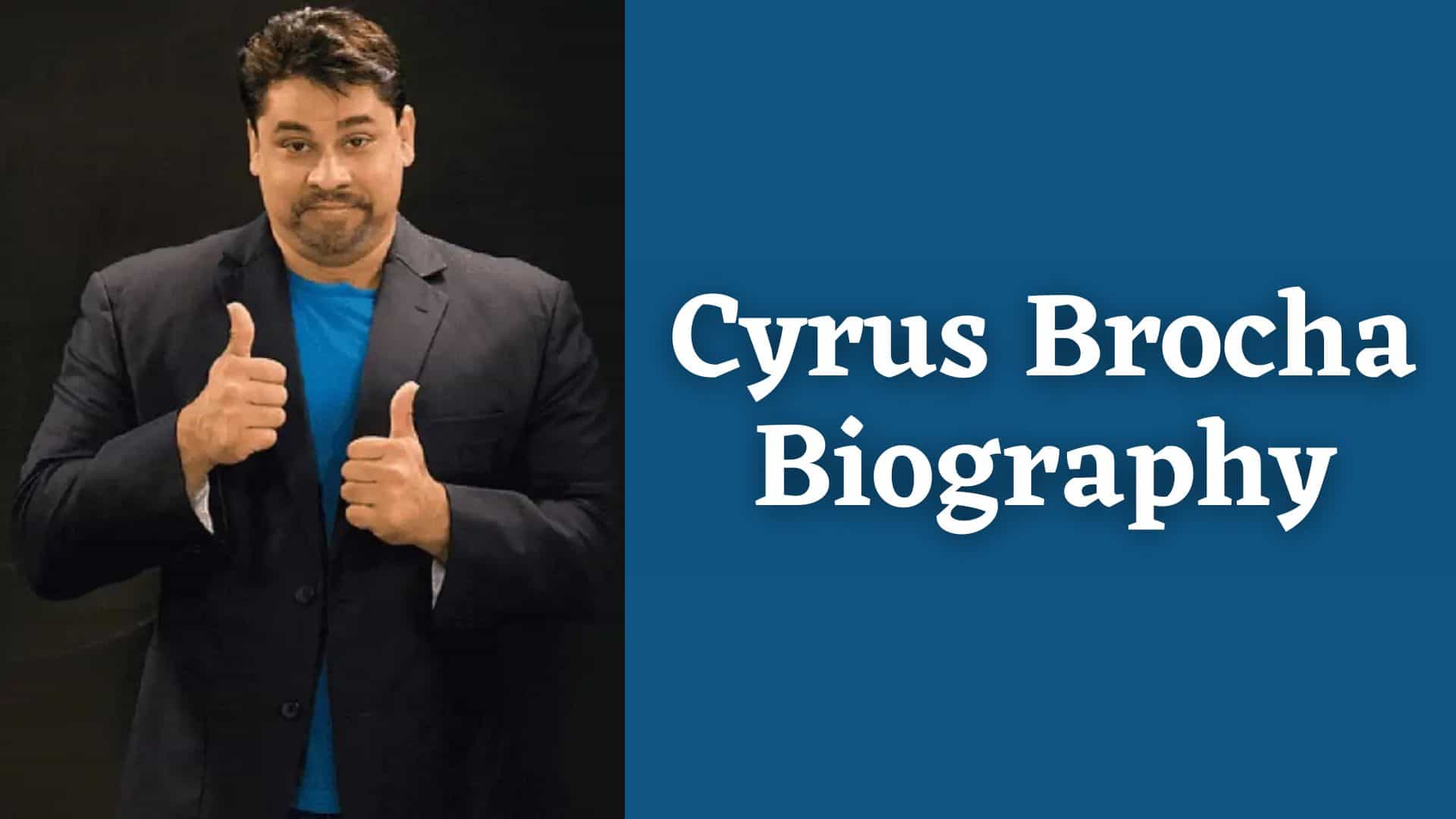 Who is Cyrus Brocha Bigg Boss, Movies and TV Shows, Wife, Age, Son, Height, Family, Net Worth