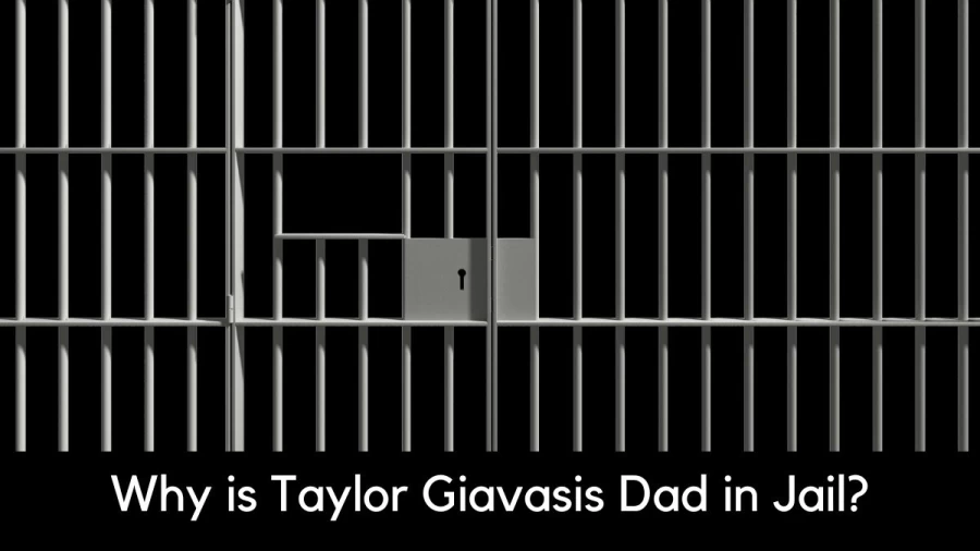 Why is Taylor Giavasis Dad in Jail? Who Are Taylor Giavasis Parents?