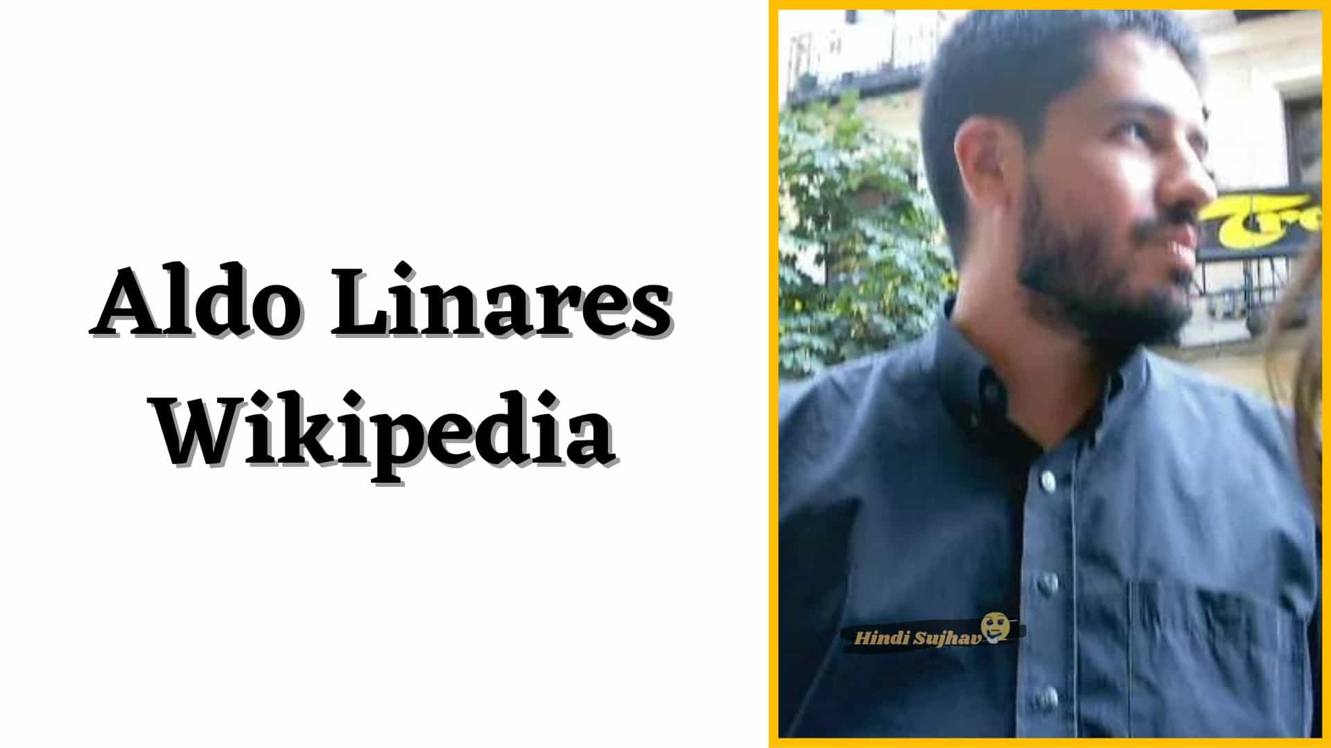 Aldo Linares Wikipedia, Wiki, eDad, Youtube