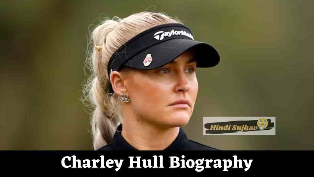 Charley Hull Wiki, Wikipedia, Married, Sponsors, Witb, Spouse, Net Worth