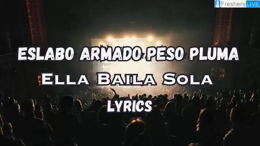 Eslabo Armado Peso Pluma Ella Baila Sola Lyrics