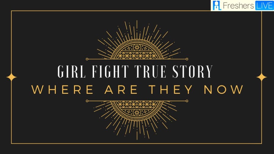 Girl Fight True Story where are they now? Is it based on a True Story?