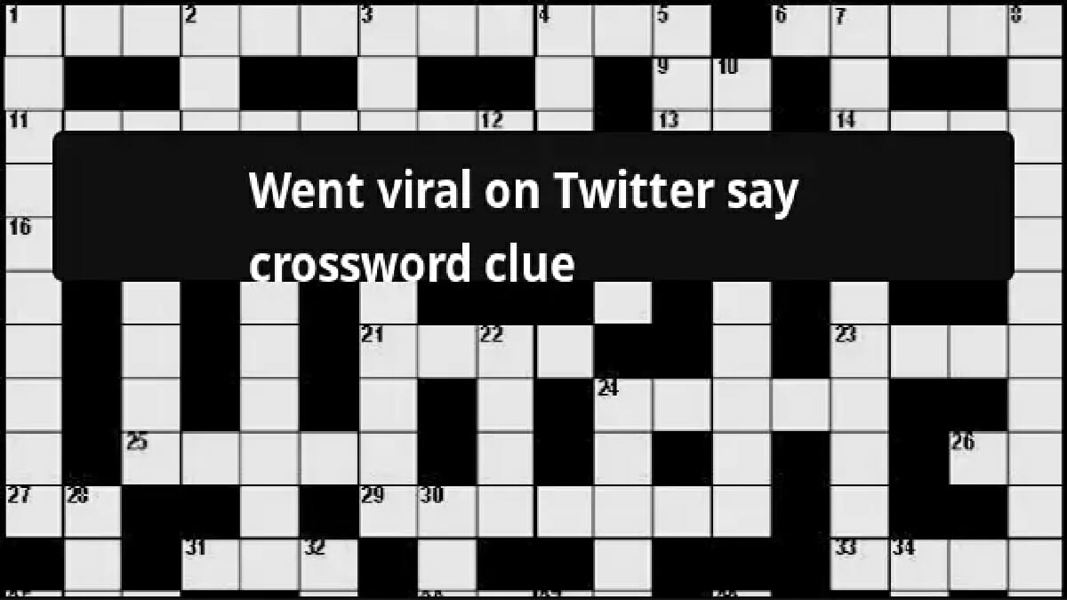 Went Viral On Twitter Say Crossword