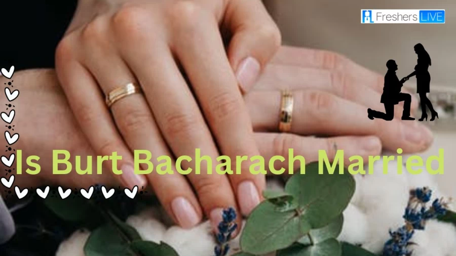 Is Burt Bacharach Married? Burt Bacharach Net Worth, Career, Wife, Children, Biography, And More