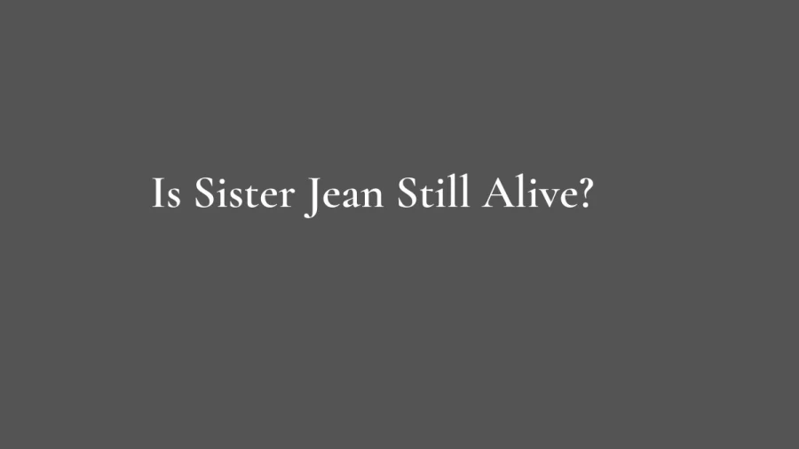 Is Sister Jean Still Alive?  Who Is Sister Jean? What Happened To Sister Jean?