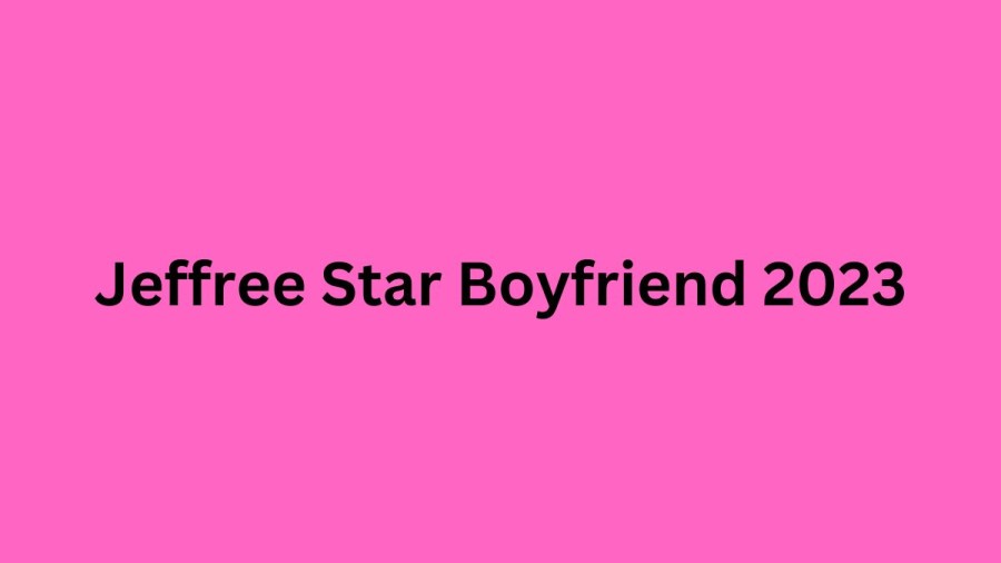 Jeffree Star Boyfriend 2023, Jeffree Star NFL Boyfriend Updates