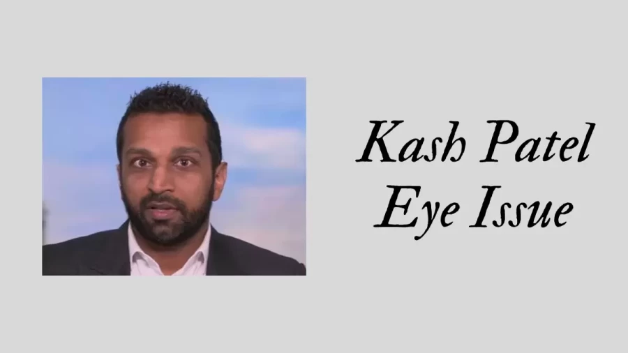 Kash Patel Eye Issue, Does Kash Patel Have A Glass Eye? Who Is Kash Patel Wife?