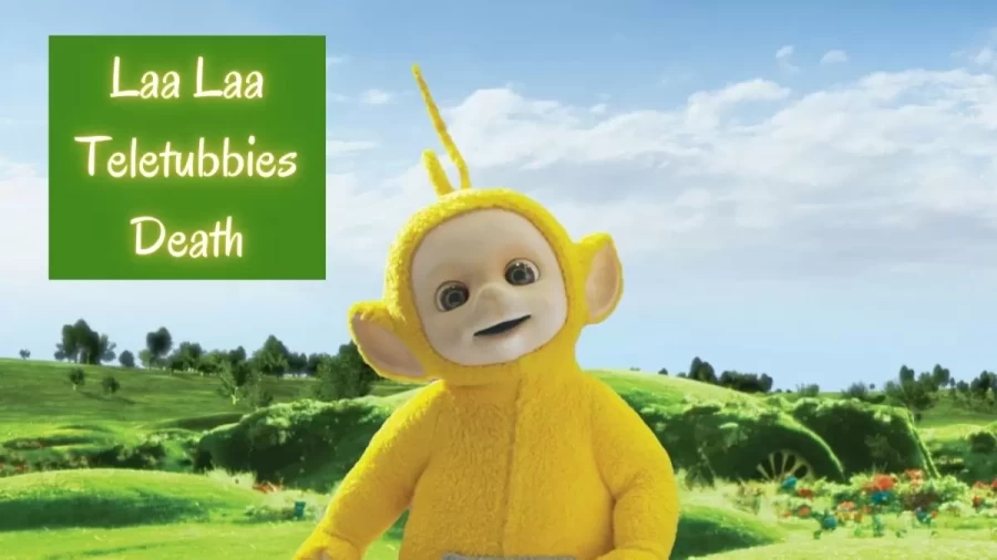 Laa Laa Teletubbies Death, What Happened To Laa-Laa Teletubbies?