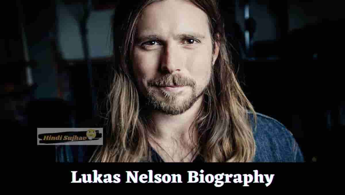 Lukas Nelson Wikipedia, Wiki, Songs, Age, Tour, Wife