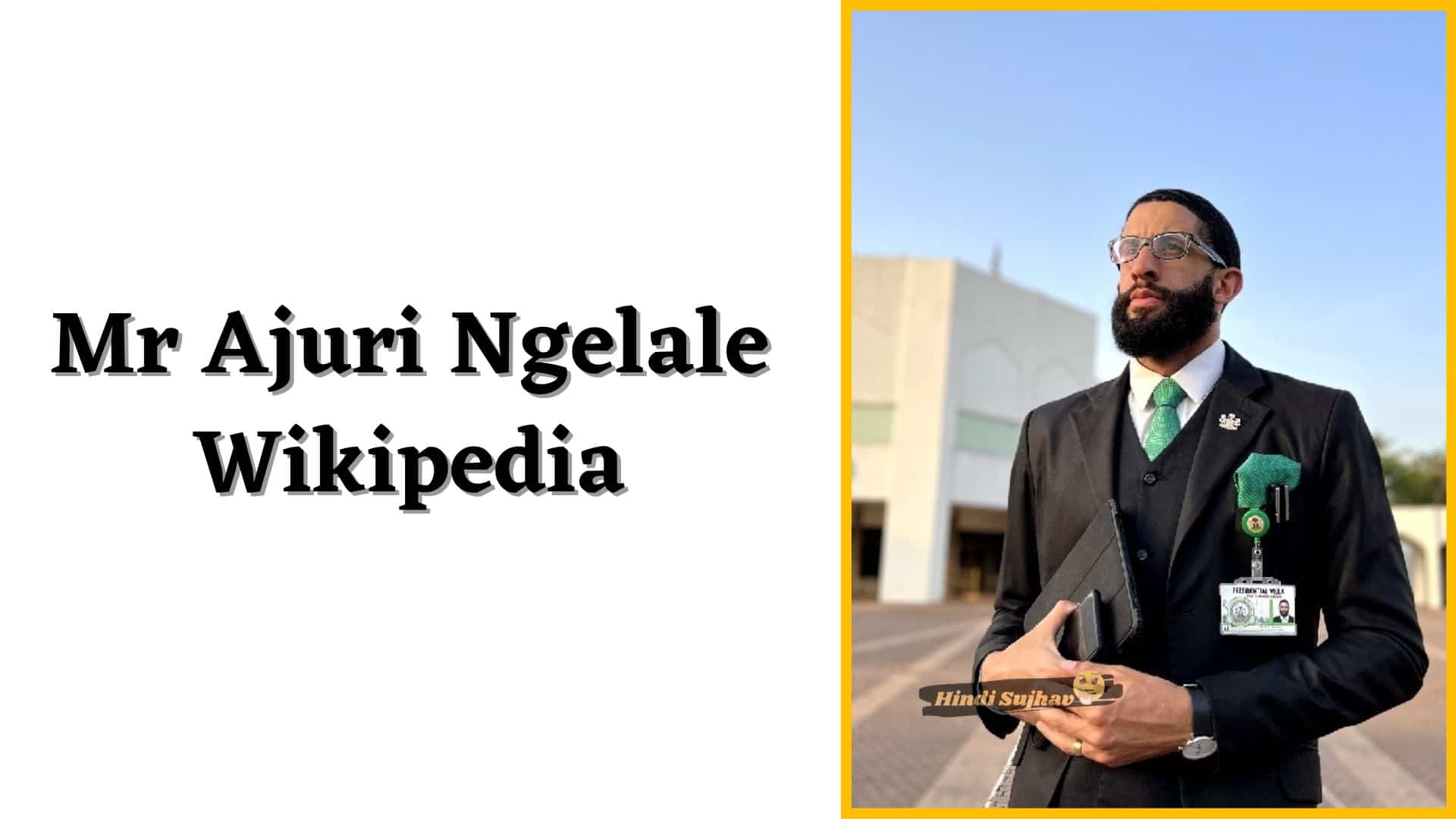 Mr Ajuri Ngelale Biography, Bio, Wikipedia, Wiki, Tribe, Profile, Wife, Age