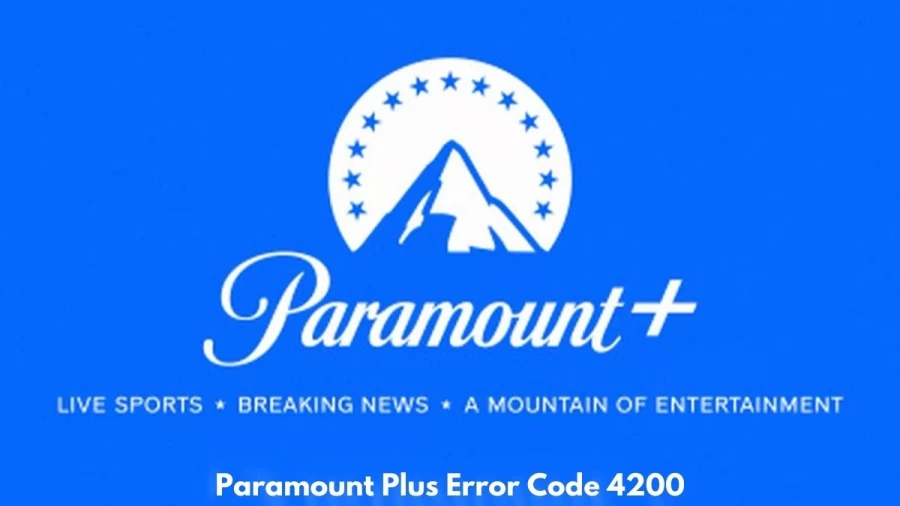 Paramount Plus Error Code 4200: How To Fix Paramount Plus Error Code 4200?