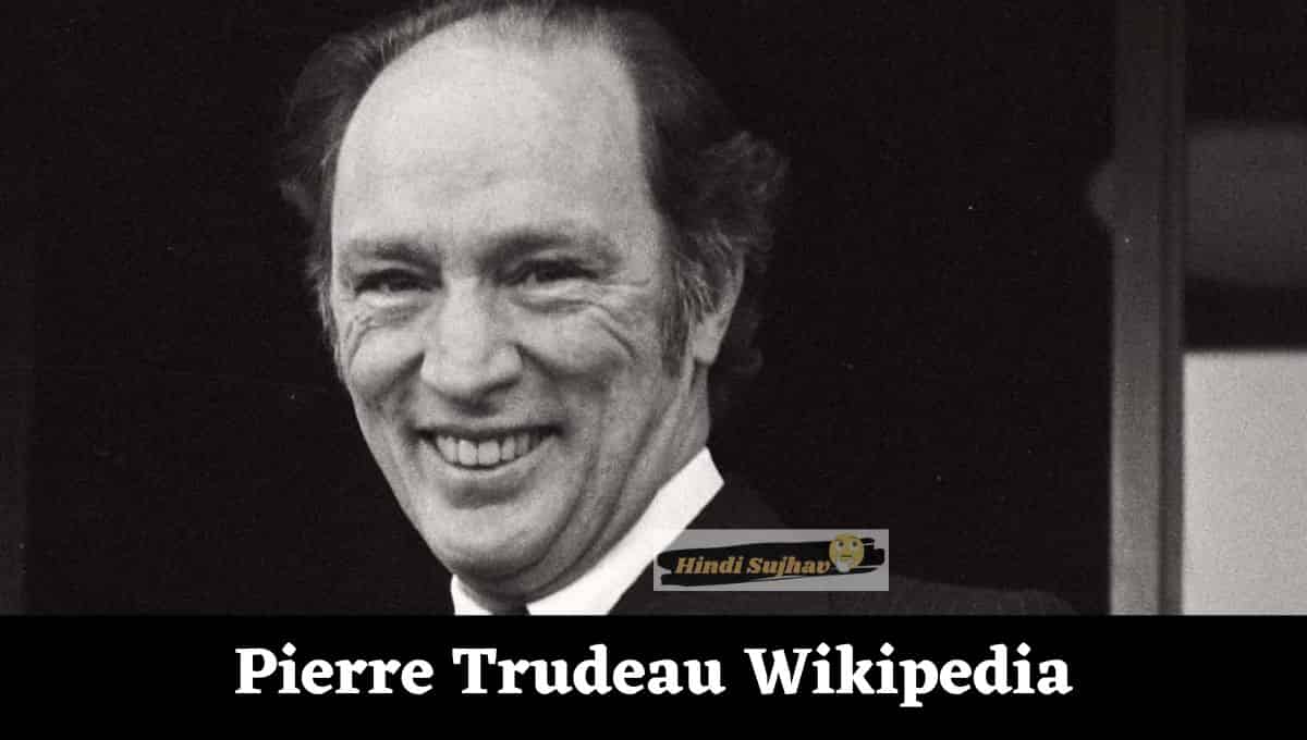 Pierre Trudeau Cause Of Death, Wiki, Wikipedia, Separation, Marriage, Affairs, Divorce